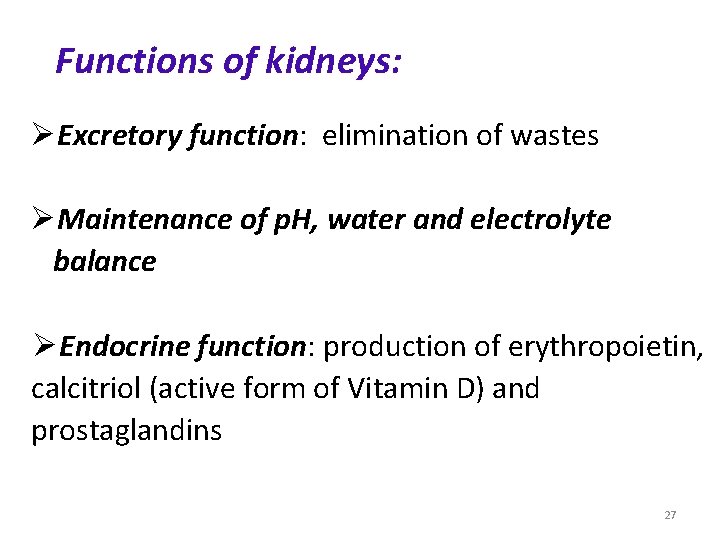 Functions of kidneys: ØExcretory function: elimination of wastes ØMaintenance of p. H, water and Functions of kidneys: ØExcretory function: elimination of wastes ØMaintenance of p. H, water and