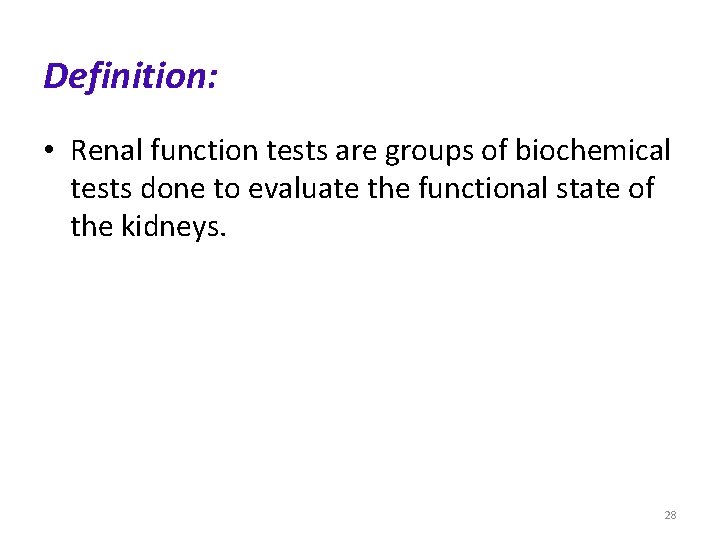 Definition: • Renal function tests are groups of biochemical tests done to evaluate the Definition: • Renal function tests are groups of biochemical tests done to evaluate the