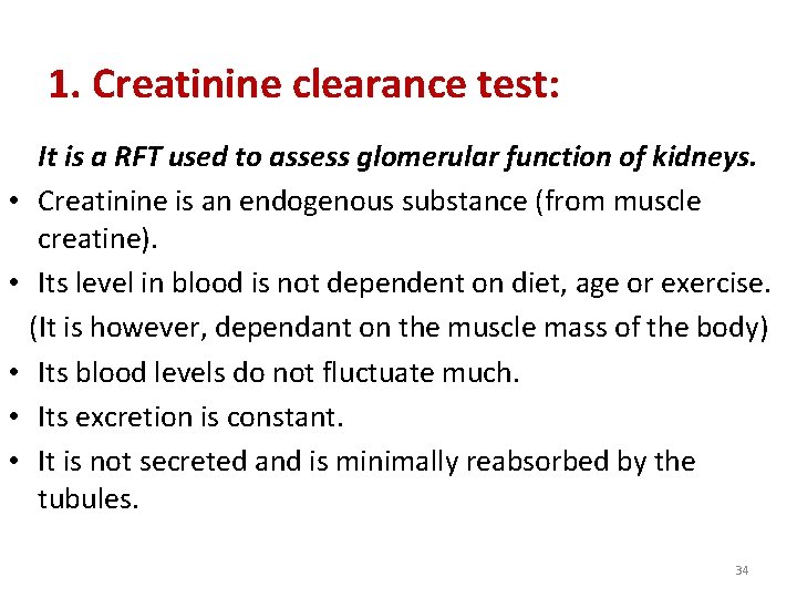 1. Creatinine clearance test: It is a RFT used to assess glomerular function of 1. Creatinine clearance test: It is a RFT used to assess glomerular function of