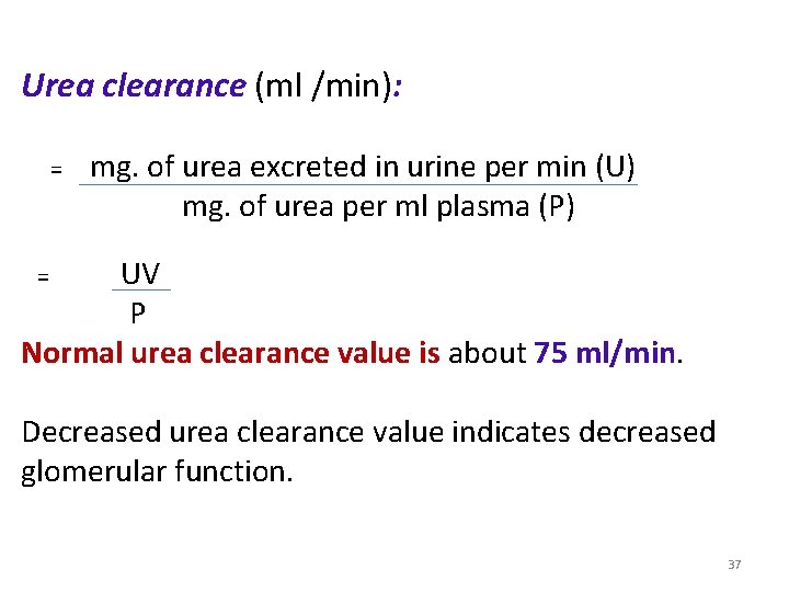 Urea clearance (ml /min): = mg. of urea excreted in urine per min (U) Urea clearance (ml /min): = mg. of urea excreted in urine per min (U)