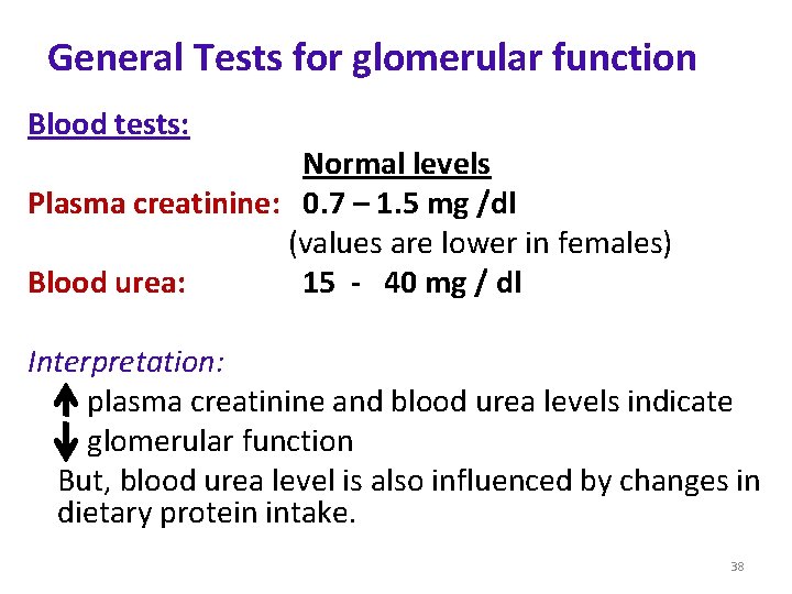 General Tests for glomerular function Blood tests: Normal levels Plasma creatinine: 0. 7 – General Tests for glomerular function Blood tests: Normal levels Plasma creatinine: 0. 7 –