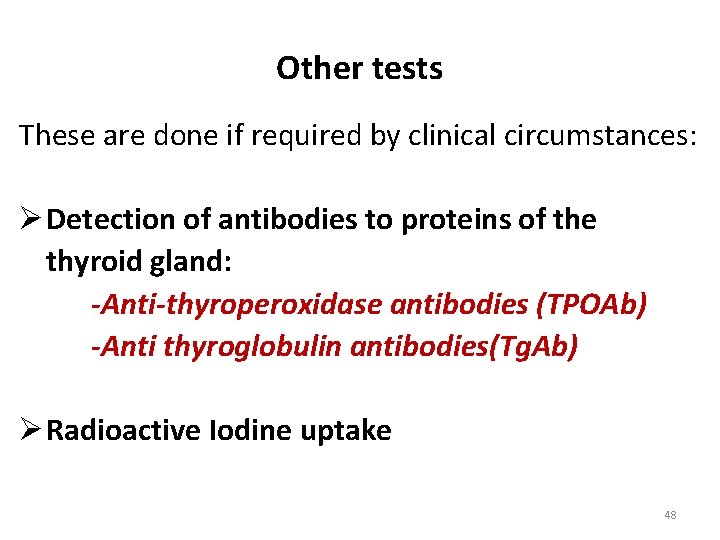 Other tests These are done if required by clinical circumstances: Ø Detection of antibodies Other tests These are done if required by clinical circumstances: Ø Detection of antibodies