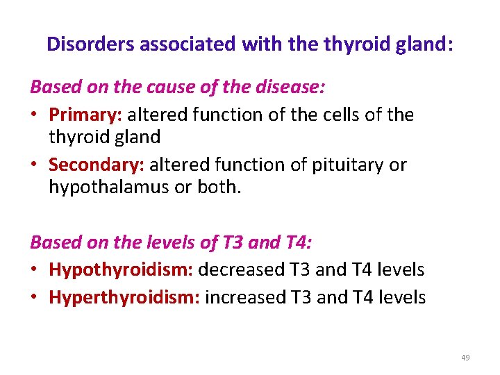 Disorders associated with the thyroid gland: Based on the cause of the disease: • Disorders associated with the thyroid gland: Based on the cause of the disease: •