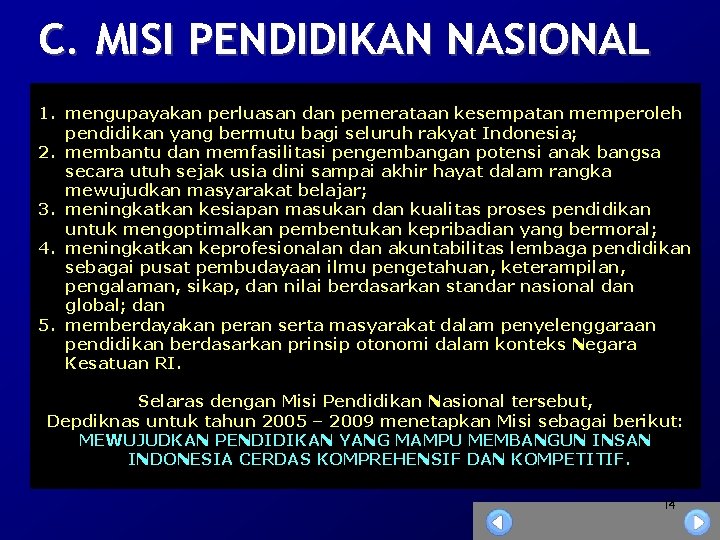 C. MISI PENDIDIKAN NASIONAL 1. mengupayakan perluasan dan pemerataan kesempatan memperoleh pendidikan yang bermutu