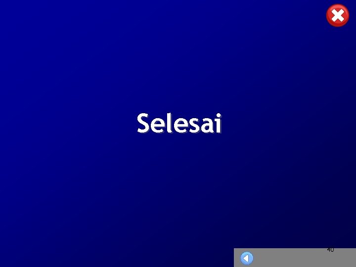 Selesai 40 Selesai 40
