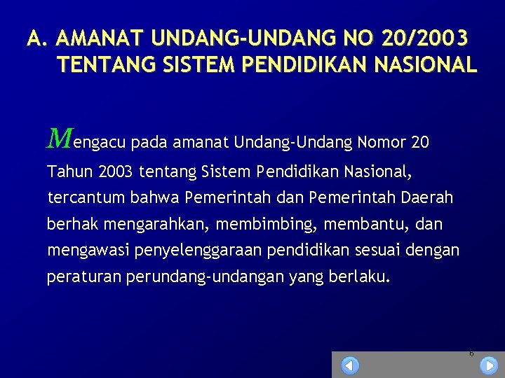 A. AMANAT UNDANG-UNDANG NO 20/2003 TENTANG SISTEM PENDIDIKAN NASIONAL Mengacu pada amanat Undang-Undang Nomor