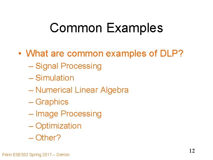 Common Examples • What are common examples of DLP? – Signal Processing – Simulation