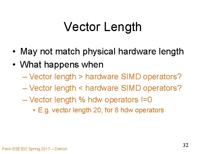 Vector Length • May not match physical hardware length • What happens when –