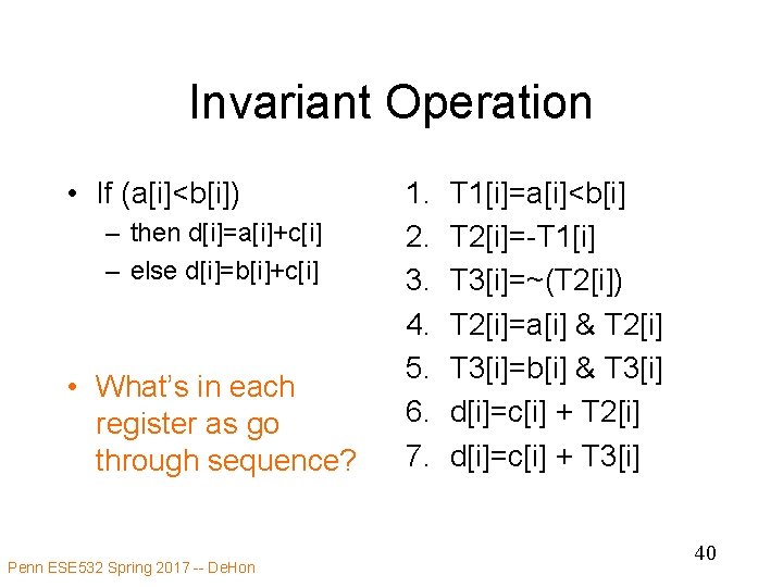 Invariant Operation • If (a[i]<b[i]) – then d[i]=a[i]+c[i] – else d[i]=b[i]+c[i] • What’s in