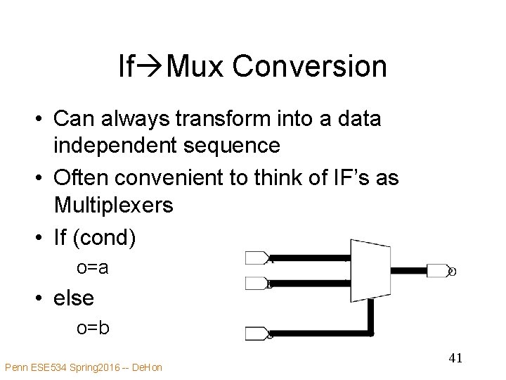 If Mux Conversion • Can always transform into a data independent sequence • Often