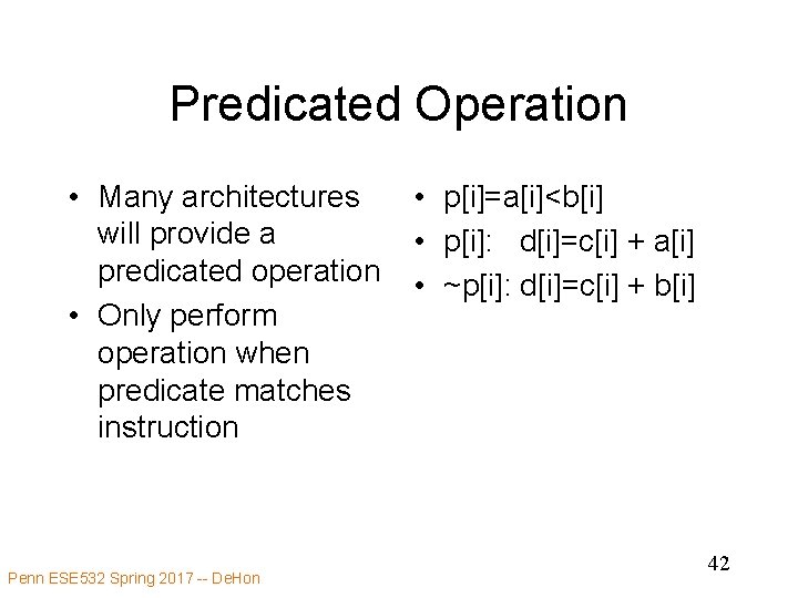 Predicated Operation • Many architectures will provide a predicated operation • Only perform operation