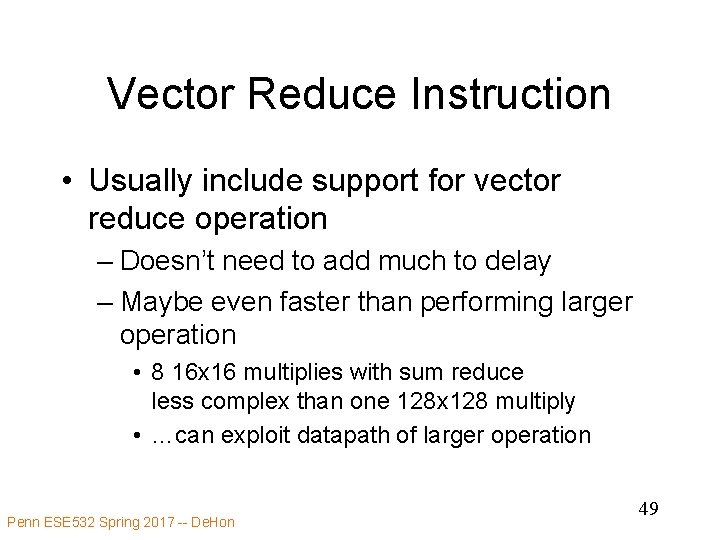Vector Reduce Instruction • Usually include support for vector reduce operation – Doesn’t need