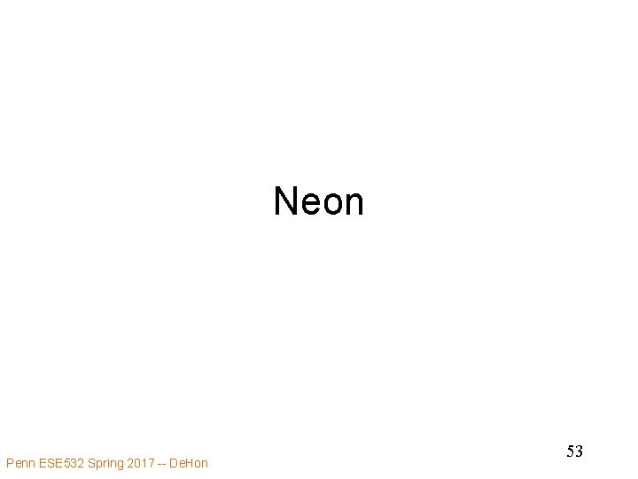 Neon Penn ESE 532 Spring 2017 -- De. Hon 53 