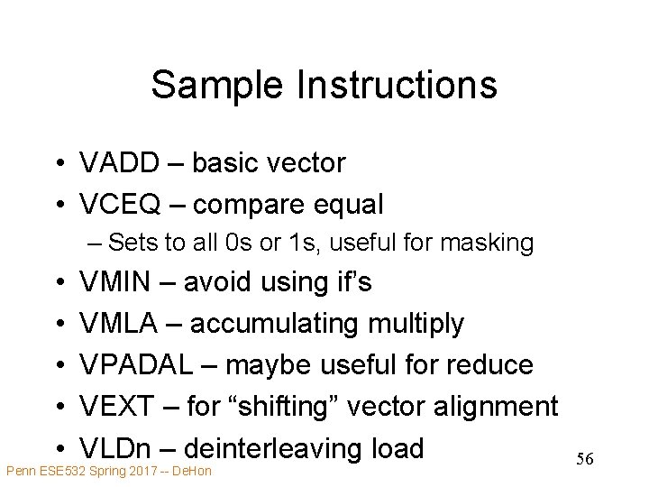 Sample Instructions • VADD – basic vector • VCEQ – compare equal – Sets
