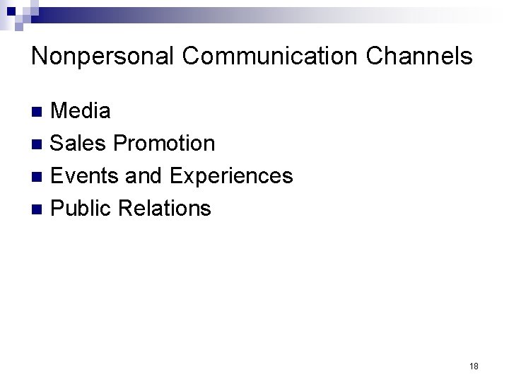 Nonpersonal Communication Channels Media n Sales Promotion n Events and Experiences n Public Relations