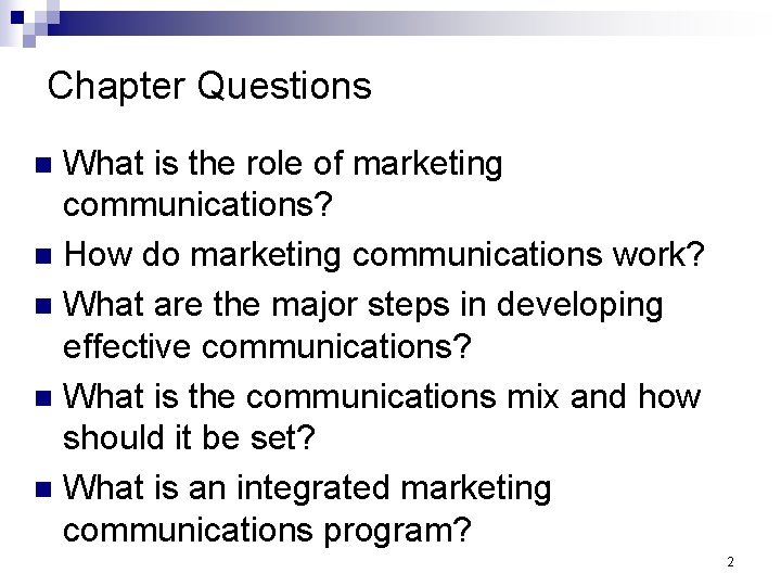 Chapter Questions What is the role of marketing communications? n How do marketing communications