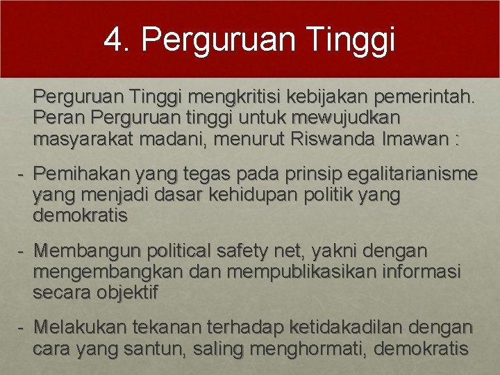 4. Perguruan Tinggi mengkritisi kebijakan pemerintah. Peran Perguruan tinggi untuk mewujudkan masyarakat madani, menurut