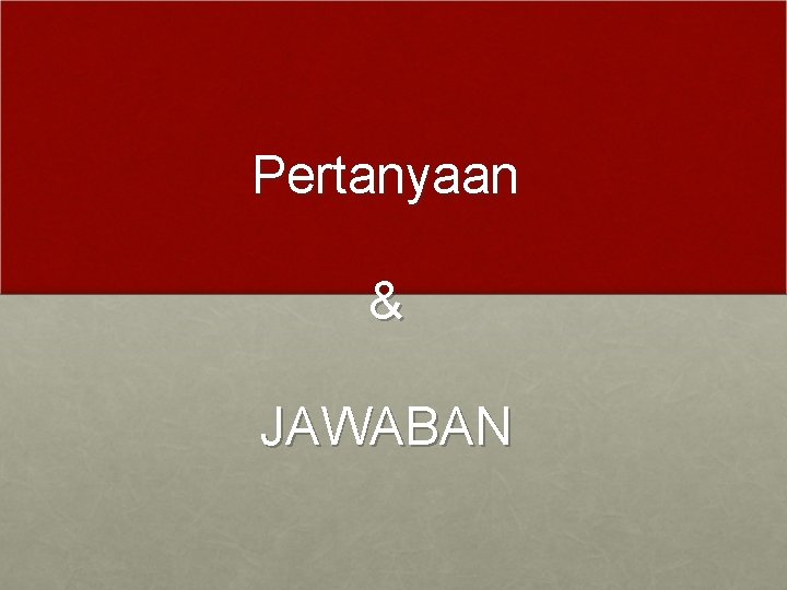 Pertanyaan & JAWABAN 