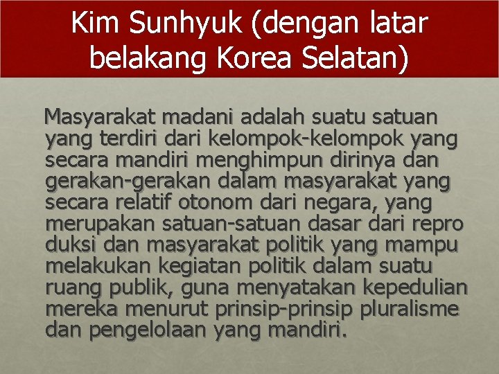 Kim Sunhyuk (dengan latar belakang Korea Selatan) Masyarakat madani adalah suatu satuan yang terdiri