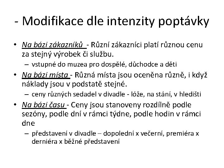 - Modifikace dle intenzity poptávky • Na bázi zákazníků - Různí zákazníci platí různou