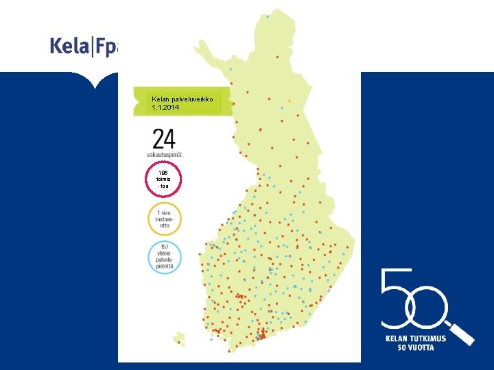 Kelan palveluverkko 1. 1. 2014 186 toimis -toa 