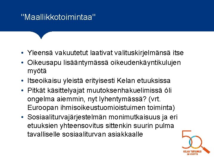 "Maallikkotoimintaa" • Yleensä vakuutetut laativat valituskirjelmänsä itse • Oikeusapu lisääntymässä oikeudenkäyntikulujen myötä • Itseoikaisu