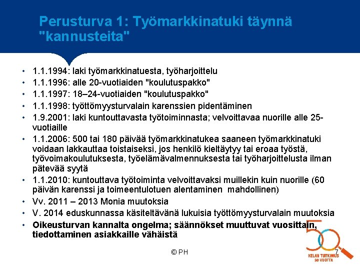 Perusturva 1: Työmarkkinatuki täynnä "kannusteita" • • • 1. 1. 1994: laki työmarkkinatuesta, työharjoittelu