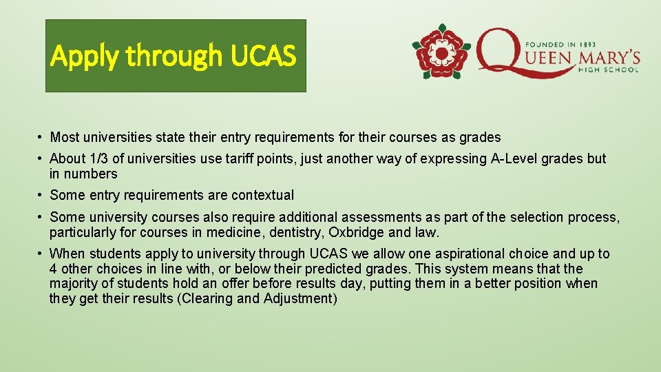 Apply through UCAS • Most universities state their entry requirements for their courses as