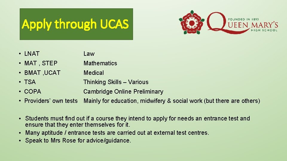 Apply through UCAS • LNAT Law • MAT , STEP Mathematics • BMAT ,