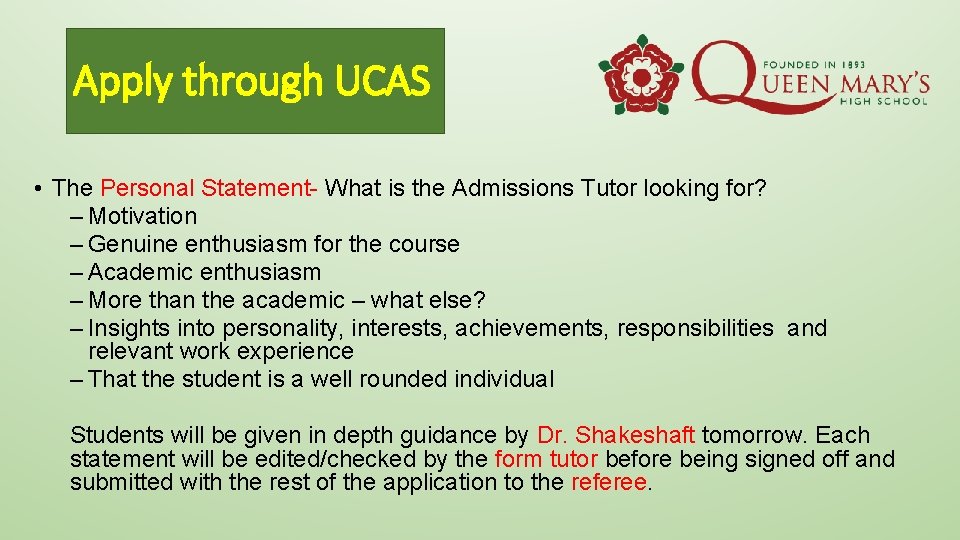 Apply through UCAS • The Personal Statement- What is the Admissions Tutor looking for?