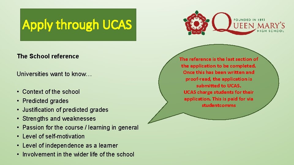 Apply through UCAS The School reference Universities want to know… • • Context of