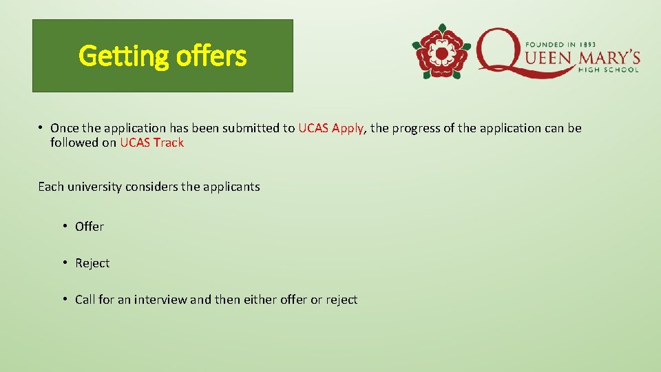 Getting offers • Once the application has been submitted to UCAS Apply, the progress