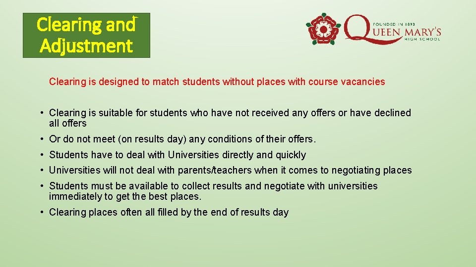 Clearing and Adjustment Clearing is designed to match students without places with course vacancies