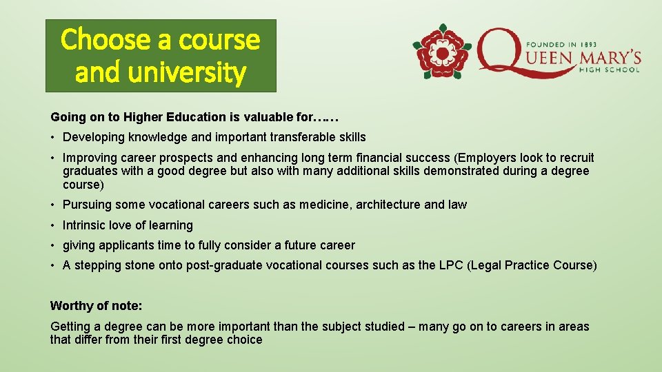 Choose a course and university Going on to Higher Education is valuable for…… •