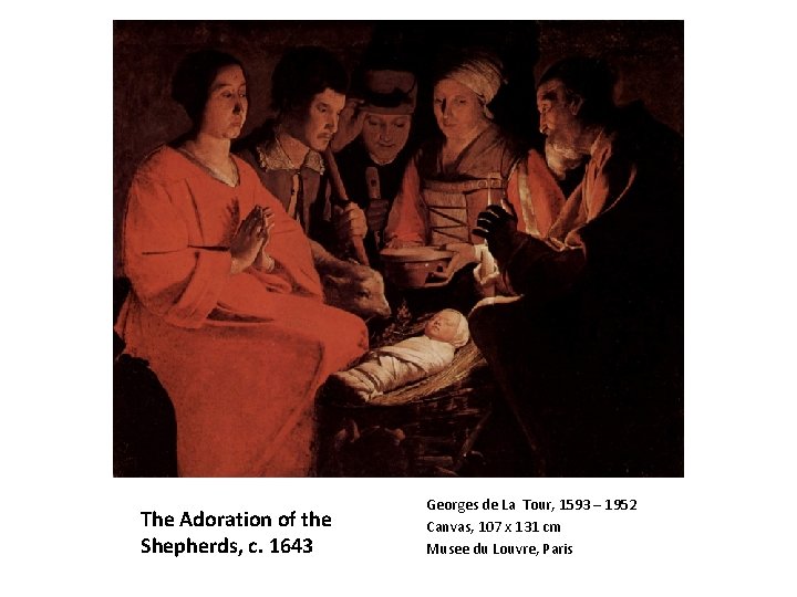 The Adoration of the Shepherds, c. 1643 Georges de La Tour, 1593 – 1952