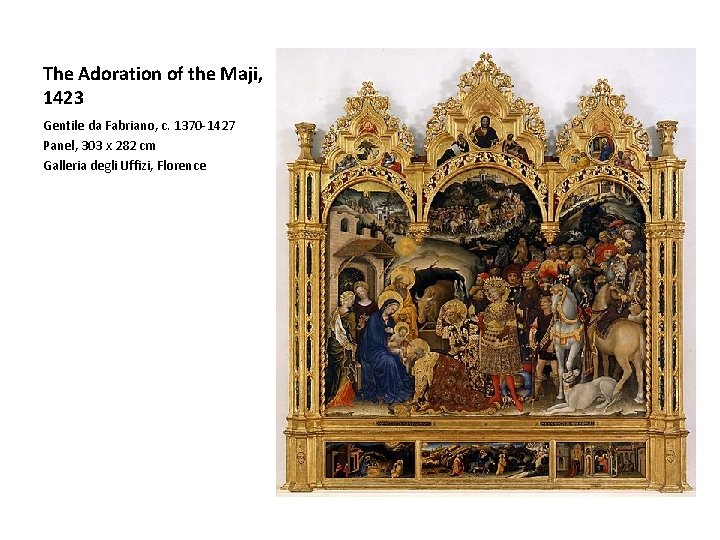 The Adoration of the Maji, 1423 Gentile da Fabriano, c. 1370 -1427 Panel, 303