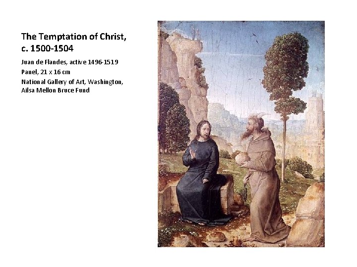 The Temptation of Christ, c. 1500 -1504 Juan de Flandes, active 1496 -1519 Panel,