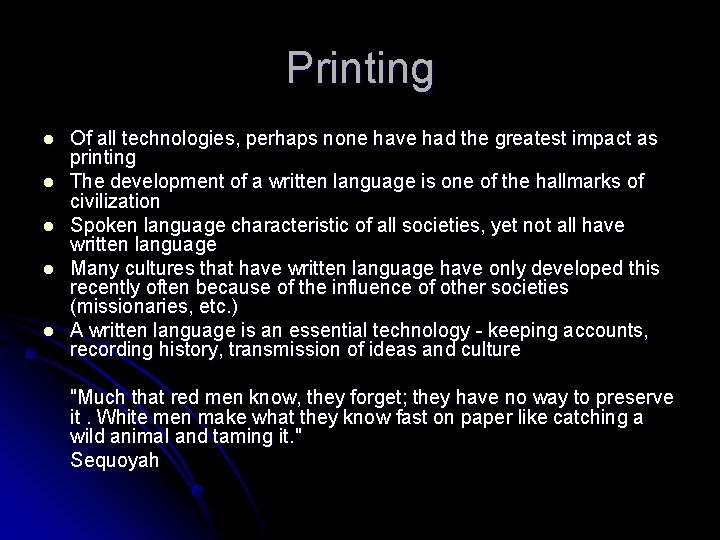 Printing l l l Of all technologies, perhaps none have had the greatest impact