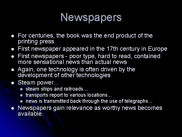 Newspapers l l l For centuries, the book was the end product of the