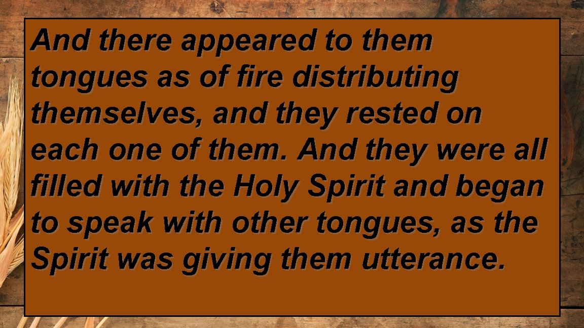 And there appeared to them tongues as of fire distributing themselves, and they rested