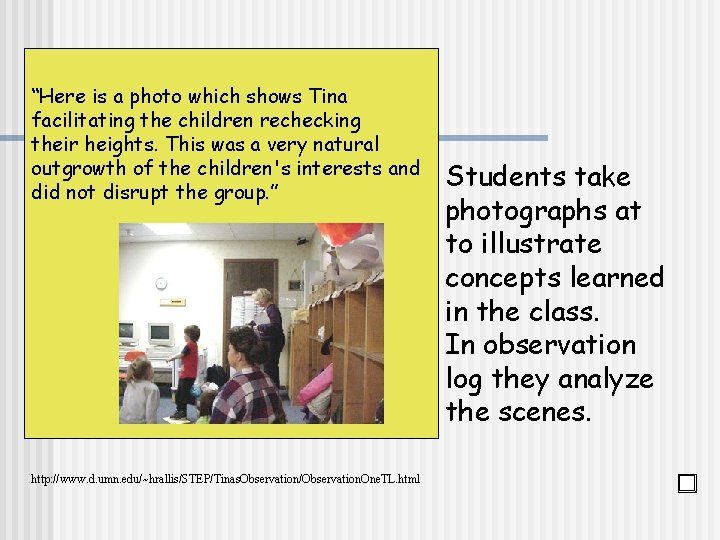 “Here is a photo which shows Tina facilitating the children rechecking their heights. This