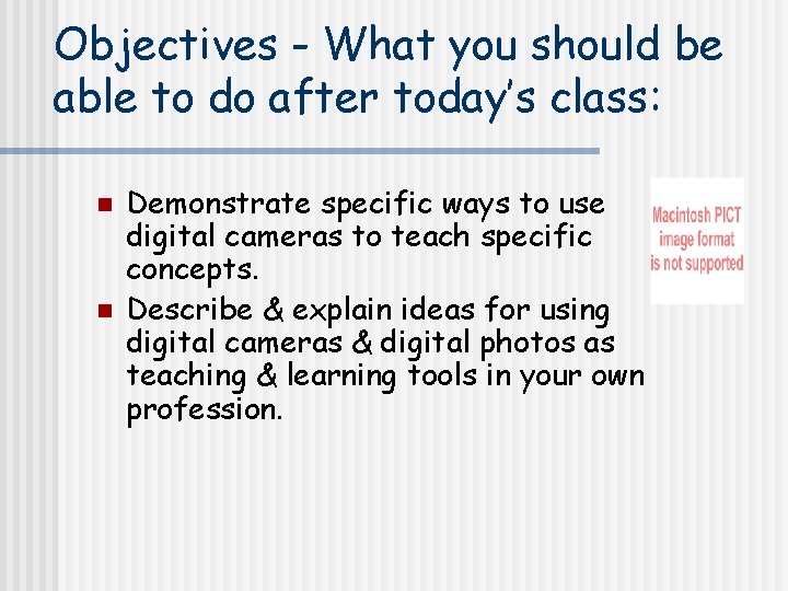 Objectives - What you should be able to do after today’s class: n n