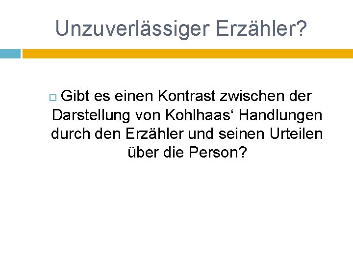 Unzuverlässiger Erzähler? Gibt es einen Kontrast zwischen der Darstellung von Kohlhaas‘ Handlungen durch den