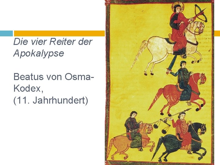 Die vier Reiter der Apokalypse Beatus von Osma. Kodex, (11. Jahrhundert) 