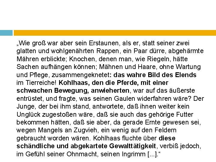 „Wie groß war aber sein Erstaunen, als er, statt seiner zwei glatten und wohlgenährten