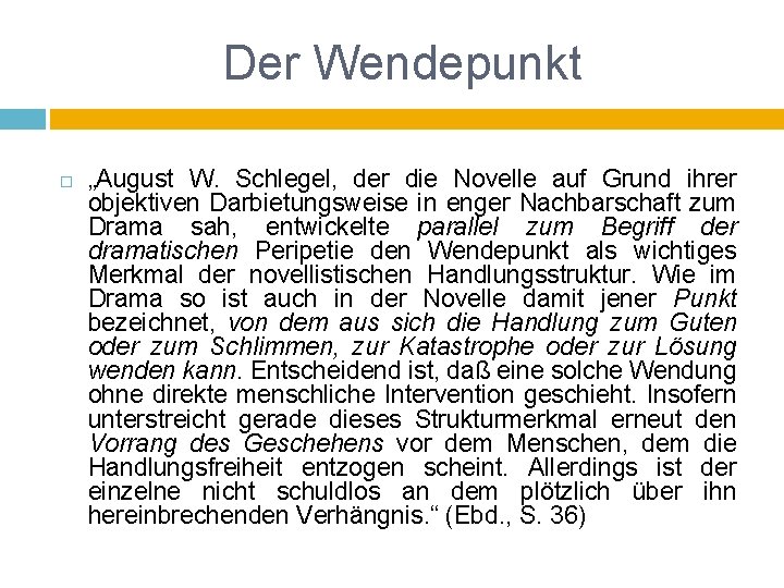 Der Wendepunkt „August W. Schlegel, der die Novelle auf Grund ihrer objektiven Darbietungsweise in