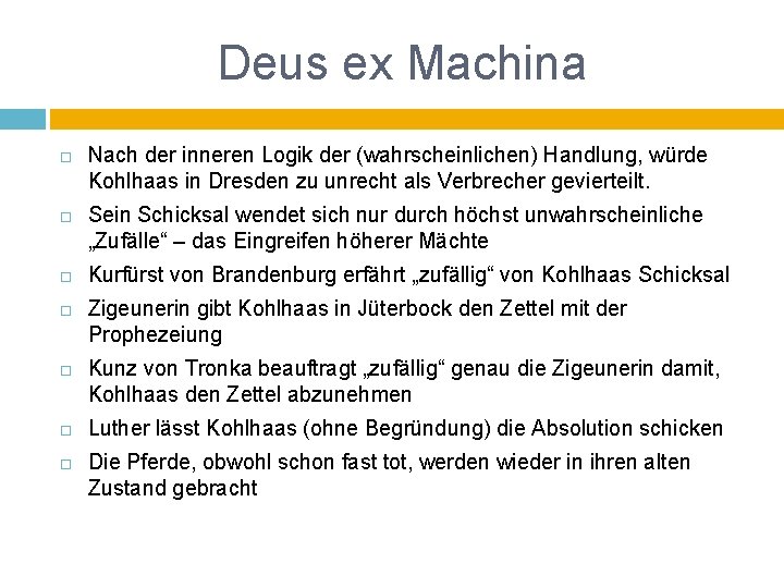 Deus ex Machina Nach der inneren Logik der (wahrscheinlichen) Handlung, würde Kohlhaas in Dresden