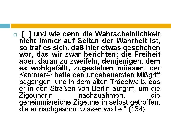  „[. . . ] und wie denn die Wahrscheinlichkeit nicht immer auf Seiten