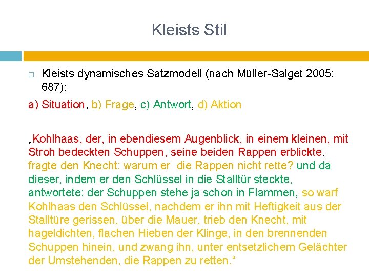 Kleists Stil Kleists dynamisches Satzmodell (nach Müller-Salget 2005: 687): a) Situation, b) Frage, c)