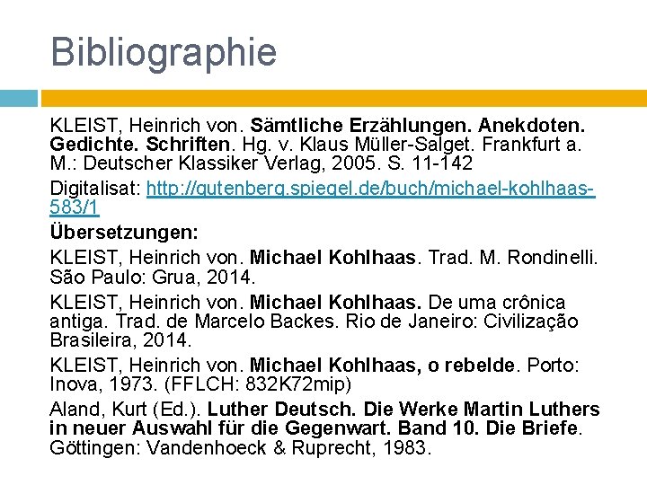 Bibliographie KLEIST, Heinrich von. Sämtliche Erzählungen. Anekdoten. Gedichte. Schriften. Hg. v. Klaus Müller-Salget. Frankfurt